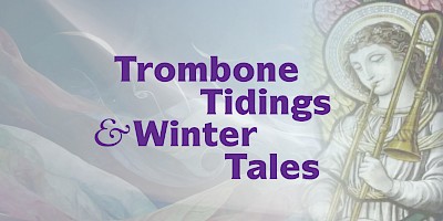 Trombone Tidings & Winter Tales